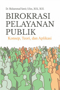 Image of Birokrasi Pelayanan Publik: Konsep, Teori, dan Aplikasi