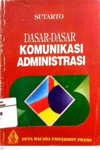 Image of Dasar-dasar komunikasi administrasi