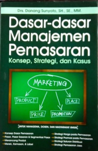 Image of Dasar-Dasar Manajemen Pemasaran: Konsep, Strategi, dan Kasus