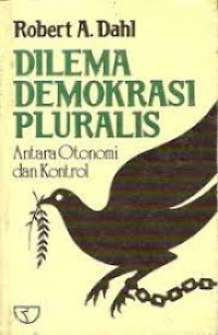 Image of Dilema Demokrasi Pluralis:antara otonomi dan kontrol