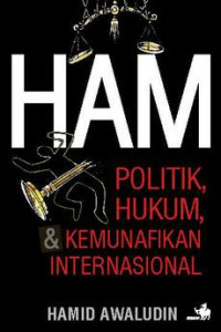 Image of HAM : Politik. Hukum. Dan Kemunafikan Internasional