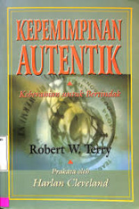 Image of Kepemimpinan Autentik : keberanian untuk bertindak