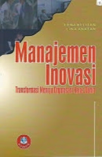 Image of Manajemen Inovasi : Transformasi Menuju Organisasi Kelas Dunia