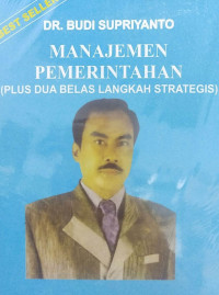 Image of Manajemen pemerintahan : Plus dua belas langkah strategis