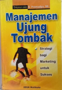 Image of Manajemen ujung tombak : strategi marketing untuk sukses
