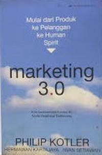Image of Marketing 3-0 : Mulai Dari Produk Ke Pelanggan Ke Human Spirit