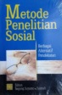 Image of Metode Penelitian Sosial : Berbagi Alternatif Pendekatan