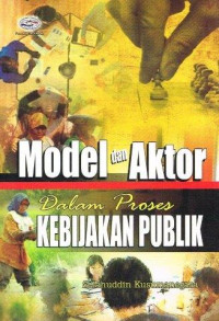 Image of Model Dan Aktor Dalam Proses Kebijakan Publik