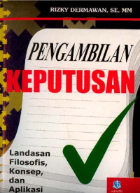 Image of Pengambilan Keputusan : Landasan Filosofis. Konsep. dan Aplikasi