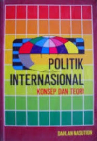 Image of Politik internasional: konsep dan teori