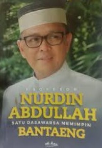 Image of Profesor Nurdin Abdullah satu dasawarsa memimpin Bantaeng