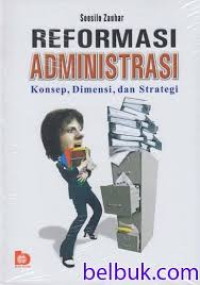 Image of Reformasi Administrasi: Konsep. Dimensi. dan Strategi