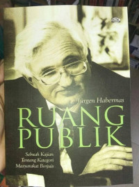 Image of Ruang publik : sebuah kajian tentang kategori masyarakat borjuis