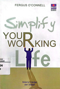 Image of Simplify Your Working Life: cerdas bekerja cerdas dan efektif