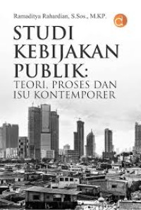 Image of Studi Kebijakan Publik: Teori, Proses dan Isu Kontemporer