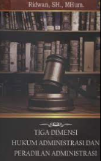 Image of Tiga Dimensi Hukum Administrasi Dan Peradilan Administrasi